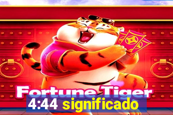 4:44 significado